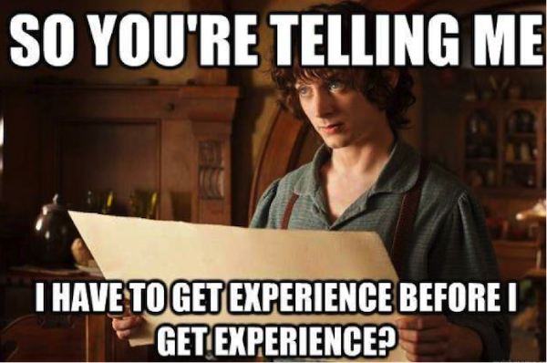 I have to have experience before I get experience? meme